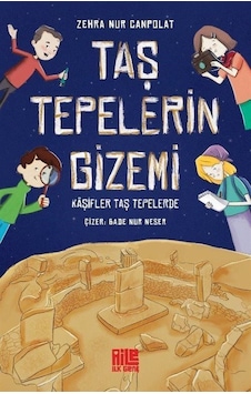 Taş Tepelerin Gizemi / Kaşifler Taş Tepelerde / Zehra Nur Canp... Taş Tepelerin Gizemi / Kaşifler Taş Tepelerde / Zehra Nur Canp...