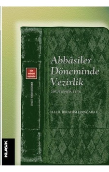 Abbasiler Döneminde Vezirlik - Halil İbrahim Hançabay - Klasik Yayınları Abbasiler Döneminde Vezirlik - Halil İbrahim Hançabay - Klasik Yayınları