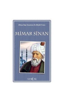 Dünya Yapı Sanatının En Büyük Ustası Mimar Sinan Dünya Yapı Sanatının En Büyük Ustası Mimar Sinan