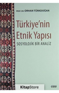 Türkiye'nin Etnik Yapısı - Orhan Türkdoğan - Çizgi Kitabevi Türkiye'nin Etnik Yapısı - Orhan Türkdoğan - Çizgi Kitabevi