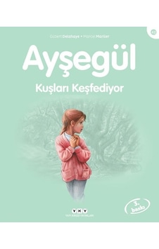 Ayşegül 42-Kuşları Keşfediyor - Gilbert Delahaye - Marcel Marlier - Yapı Kredi Yayınları Ayşegül 42-Kuşları Keşfediyor - Gilbert Delahaye - Marcel Marlier - Yapı Kredi Yayınları