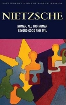 Human All Too Human & Beyond Good and Evil (Classics of World Literature) - Friedrich Nietzsche - Wordsworth