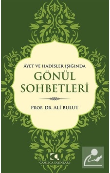 Ayet Ve Hadisler Işığında Gönül Sohbetleri / Prof. Dr. Ali Bulut 9789758646739 Ayet Ve Hadisler Işığında Gönül Sohbetleri / Prof. Dr. Ali Bulut 9789758646739