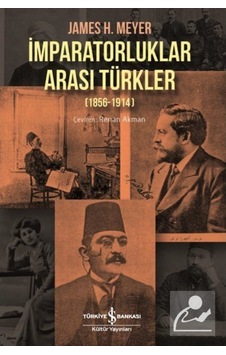 Imparatorluklar Arası Türkler (1856-1914) / Renan Akman 9786254052187 Imparatorluklar Arası Türkler (1856-1914) / Renan Akman 9786254052187