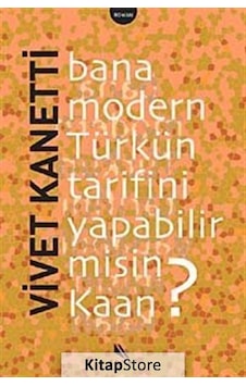 Bana Modern Türk'ün Tarifini Yapabilir misin Kaan ? - Vivet Kanetti - Kanat Kitap Bana Modern Türk'ün Tarifini Yapabilir misin Kaan ? - Vivet Kanetti - Kanat Kitap