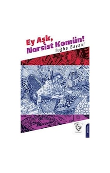 Ey Aşk Narsist Komün! - Tuğba Baysal - Dorlion Yayınevi Ey Aşk Narsist Komün! - Tuğba Baysal - Dorlion Yayınevi