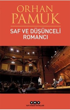 Saf ve Düşünceli Romanci - Orhan Pamuk - Yapi Kredi Yayınları Saf ve Düşünceli Romanci - Orhan Pamuk - Yapi Kredi Yayınları