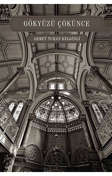 Gökyüzü Çökünce - Ahmet Turan Kelginli - Ritim Sanat Yayınları Gökyüzü Çökünce - Ahmet Turan Kelginli - Ritim Sanat Yayınları