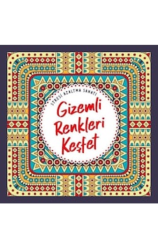 Gizemli Renkleri Keşfet - Stresi Azaltma Sanatı- Nesil Yayınları