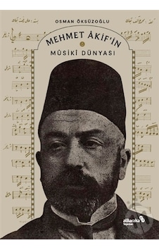 Mehmet Akif'in Musiki Dünyası - Osman Öksüzoğlu - alBaraka Yayınları Mehmet Akif'in Musiki Dünyası - Osman Öksüzoğlu - alBaraka Yayınları