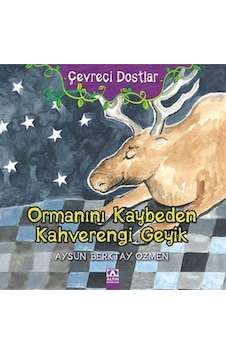 Ormanını Kaybeden Kahverengi Geyik - Aysun Berkay Özmen - Altın Kitaplar Ormanını Kaybeden Kahverengi Geyik - Aysun Berkay Özmen - Altın Kitaplar