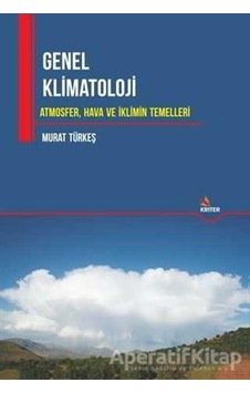 Genel Klimatoloji AtmosferHava ve İklimin Temelleri - Murat Türkeş - Kriter Genel Klimatoloji AtmosferHava ve İklimin Temelleri - Murat Türkeş - Kriter