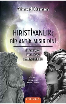 Hıristiyanlık: Bir Antik Mısır Dini - Ahmed Osman - Omega