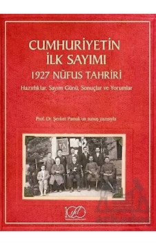 Cumhuriyetin İlk Sayımı - 1927 Nüfus Tahriri-HazırlıklarSayım GünüSonuçlar ve Yorumlar- İş Bankası Kültür Yayınları
