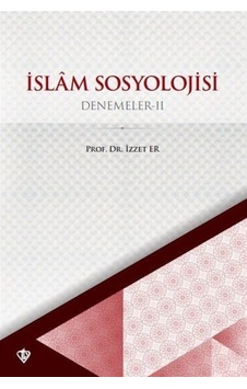 İslam Sosyolojisi - Denemeler 2 - İzzet Er - Türkiye Diyanet Vakfı Yayınları İslam Sosyolojisi - Denemeler 2 - İzzet Er - Türkiye Diyanet Vakfı Yayınları