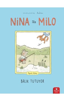 Nina ile Milo - Balık Tutuyor - Marianne Dubuc - Redhouse Kidz Yayınları Nina ile Milo - Balık Tutuyor - Marianne Dubuc - Redhouse Kidz Yayınları