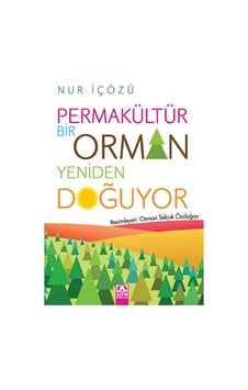 Permakültür - Bir Orman Yeniden Doğuyor - Nur İçözü - Altın Kitaplar Permakültür - Bir Orman Yeniden Doğuyor - Nur İçözü - Altın Kitaplar