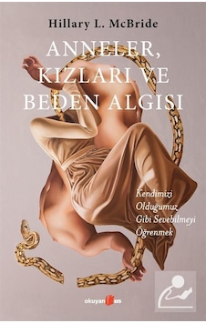Anneler. Kızları ve Beden Algısı / Hillary L. Mcbride Anneler. Kızları ve Beden Algısı / Hillary L. Mcbride