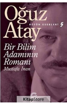 Kitapstore Bir Bilim Adamının Romanı / Bütün Eserleri 5 / Oğuz Atay Kitapstore Bir Bilim Adamının Romanı / Bütün Eserleri 5 / Oğuz Atay