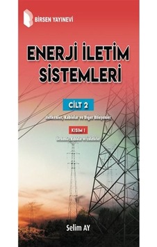 Enerji Iletim Sistemleri Cilt 2 Kısım 1 Selim Ay - Birsen Yayınevi Enerji Iletim Sistemleri Cilt 2 Kısım 1 Selim Ay - Birsen Yayınevi