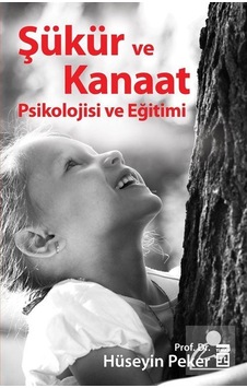 Şükür ve Kanaat Psikolojisi ve Eğitimi / Prof. Dr. Hüseyin Peker