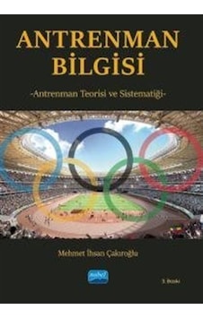Antrenman Bilgisi - Antrenman Teorisi ve Sistematiği - Mehmet İhsan Çakıroğlu - Nobel Akademik Yayıncılık Antrenman Bilgisi - Antrenman Teorisi ve Sistematiği - Mehmet İhsan Çakıroğlu - Nobel Akademik Yayıncılık