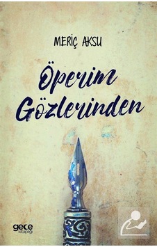 Öperim Gözlerinden - Meriç Aksu - Gece Kitaplığı Öperim Gözlerinden - Meriç Aksu - Gece Kitaplığı