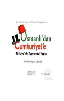 Osmanlı'Dan Cumhuriyet'E Türkiye'Nin Toplumsal Yap/Ilyas Doğan