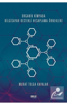 Organik Kimyada Bilgisayar Destekli Hesaplama Örnekleri - Murat Tolga Kayalar - Gece Kitaplığı