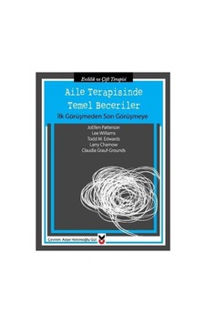 Aile Terapisinde Temel Beceriler-İlk Görüşmeden Son Görüşmeye - Claudia Grauf-Grounds - CK Yayınevi Aile Terapisinde Temel Beceriler-İlk Görüşmeden Son Görüşmeye - Claudia Grauf-Grounds - CK Yayınevi