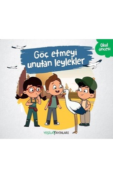 Göç Etmeyi Unutan Leylekler- Yeşilay Yayınları Göç Etmeyi Unutan Leylekler- Yeşilay Yayınları