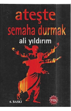 Ateşte Semaha Durmak Ateşte Semaha Durmak