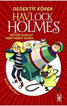 Havlock Holmes / Büyük Kaplan Sirkindeki Gizem - Isaac Palmiola - Isaac Palmiola - Timaş Çocuk Yayınları Havlock Holmes / Büyük Kaplan Sirkindeki Gizem - Isaac Palmiola - Isaac Palmiola - Timaş Çocuk Yayınları