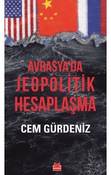Avrasya Da Jeopolitik Hesaplaşma Kırmızı Kedi Yayınevi Cem Gürdeniz Avrasya Da Jeopolitik Hesaplaşma Kırmızı Kedi Yayınevi Cem Gürdeniz