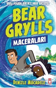 Bear Grylls Maceraları - Denizle Mücadele - Bear Grylls - Timaş Çocuk Bear Grylls Maceraları - Denizle Mücadele - Bear Grylls - Timaş Çocuk