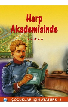 Mustafa Kemal Harp Akademisinde - Çocuklar İçin Atatürk- Engin Mustafa Kemal Harp Akademisinde - Çocuklar İçin Atatürk- Engin