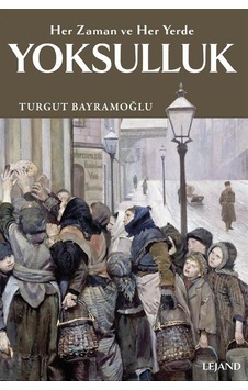Yoksulluk: Her Zaman Ve Her Yerde / Turgut Bayramoğlu Yoksulluk: Her Zaman Ve Her Yerde / Turgut Bayramoğlu