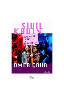 Sivil Kadın - Türkiye'de Kadın ve Sivil Toplum - Ömer Çaha - Sayda Yayıncılık Sivil Kadın - Türkiye'de Kadın ve Sivil Toplum - Ömer Çaha - Sayda Yayıncılık