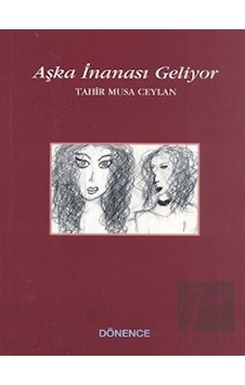 Aşka İnanası Geliyor - Tahir Musa Ceylan - Dönence Basım ve Yayın Hizmetleri Aşka İnanası Geliyor - Tahir Musa Ceylan - Dönence Basım ve Yayın Hizmetleri