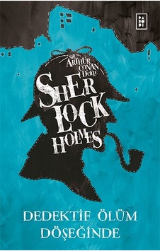 Sherlock Holmes - Dedektif Ölüm Döşeğinde Sherlock Holmes - Dedektif Ölüm Döşeğinde