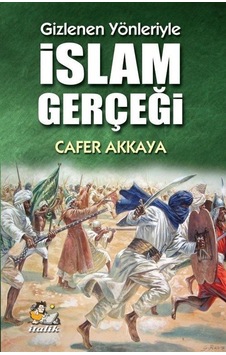 Gizlenen Yönleriyle İslam Gerçeği - Cafer Akkaya - İtalik Yayınları