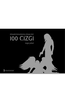 Dünyada Konumlanmış Olmaya Dair 100 Çizgi - Turgut Yüksel - Ağaçkakan Yayınları