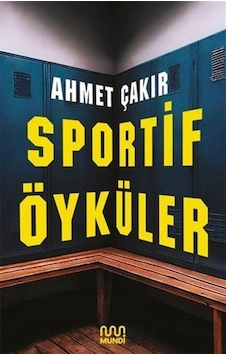 Sportif Öyküler / Ahmet Çakır Sportif Öyküler / Ahmet Çakır