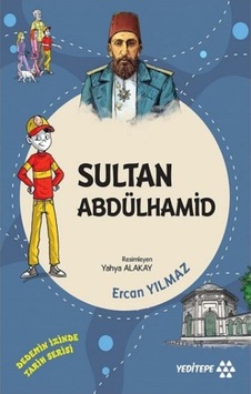 Sultan Abdülhamid - Dedemizin İzinde Tarih Serisi - Ercan Yılmaz - Yeditepe Yayınevi