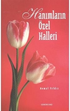 Hanımların Özel Halleri - Kemal Yıldız - Semerkand Yayınları Hanımların Özel Halleri - Kemal Yıldız - Semerkand Yayınları