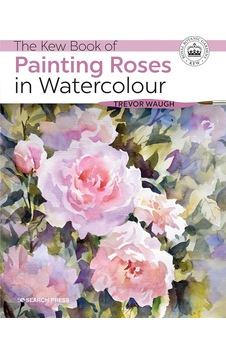 The Kew Book Of Painting Roses İn Watercolour The Kew Book Of Painting Roses İn Watercolour