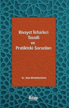 Rivayet Tefsirleri Tasnifi Ve Pratikteki Sorunları / Hilal Rey... Rivayet Tefsirleri Tasnifi Ve Pratikteki Sorunları / Hilal Rey...