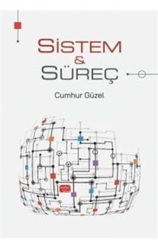 Sistem Ve Süreç / Cumhur Güzel Sistem Ve Süreç / Cumhur Güzel