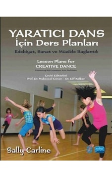 Yaratıcı Dans İçin Ders Planları - Aysel Korkmaz - Aysel Korkmaz - Nobel Akademik Yayıncılık Yaratıcı Dans İçin Ders Planları - Aysel Korkmaz - Aysel Korkmaz - Nobel Akademik Yayıncılık