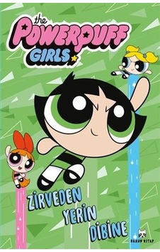 The Powerpuff Girls - Zirveden Yerin Dibine- Rakun Kitap The Powerpuff Girls - Zirveden Yerin Dibine- Rakun Kitap